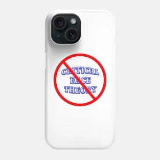 Say No To CRITICAL RACE THEORY Phone Case