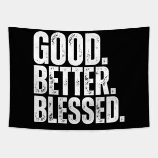 Good Better Blessed Christian T-Shirt | Faith-Based Inspirational Shirt | Christian Gift for Women & Men Tapestry