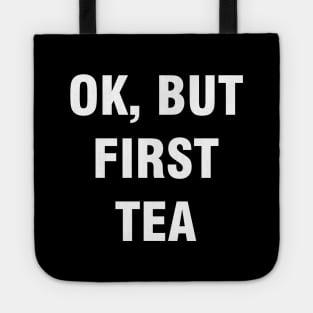 Ok but first tea Tote