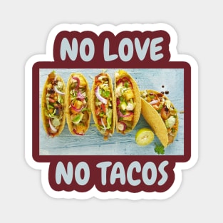 No love, No tacos Magnet