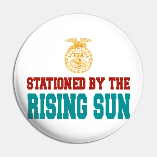 Stationed By The Rising Sun Pin