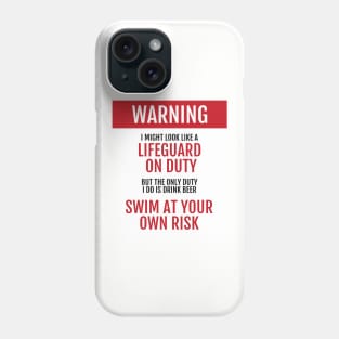 Lifeguard on Duty - Swim at your own risk - Beer Phone Case
