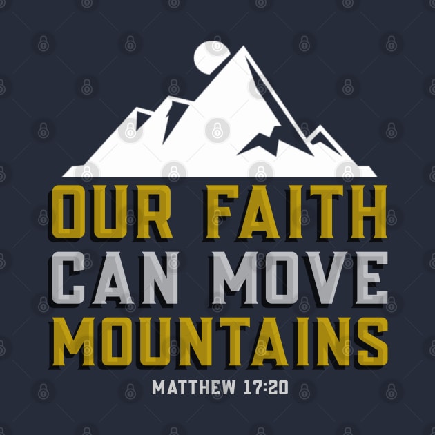 Matthew 17:20 Bible Verse Our Faith Can Move Mountains - Christian by ChristianShirtsStudios