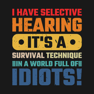 Selective Hearing Expert - Funny Sarcasm Quote T-Shirt