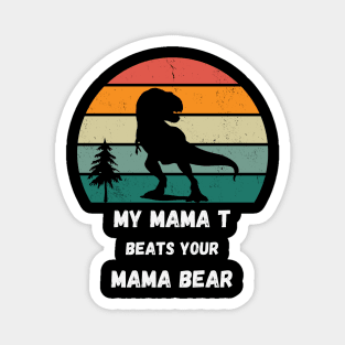 My Mama T Beats Your Mama Bear Magnet