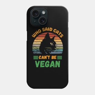 Who said Cats can't be Vegan Phone Case