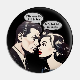 Pop Art Couple: Do You Think He'll Ever Go Away? on a dark (Knocked Out) background Pin