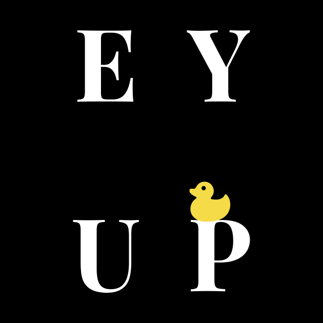 Ey Up by ezral