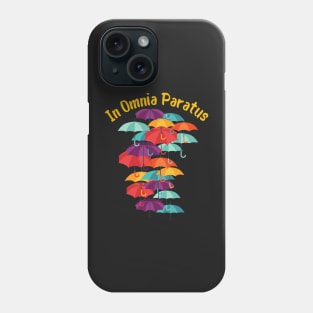 In Omnia Paratus - Umbrellas Phone Case