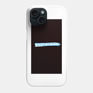 Quote of the day Phone Case