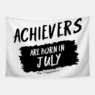 Achievers Are Born In July Tapestry