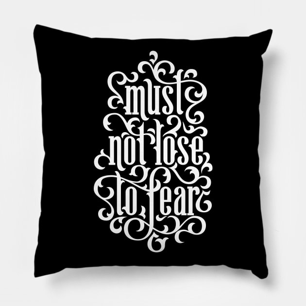 Must Not Lose to Fear Pillow by polliadesign