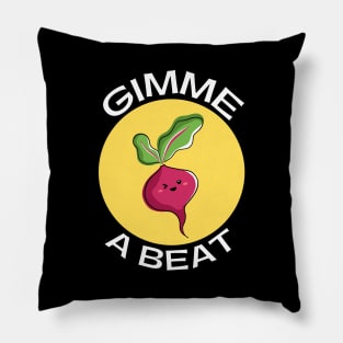 Gimme A Beet | Beetroot Pun Pillow