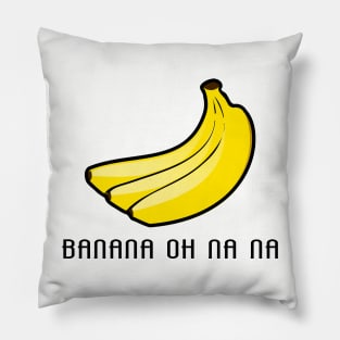 Banana oh na na Pillow