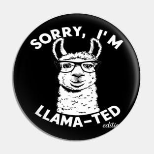 Sorry, I'm Llama-ted Edition Funny Llama shirt Pin