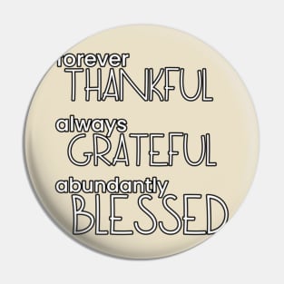 FOREVER THANKFUL ALWAYS GRATEFUL ABUNDANTLY BLESSED Heartwarming Series Pin