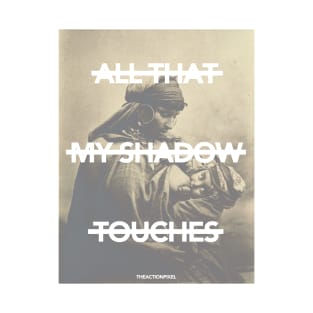 All That My Shadow Touches T-Shirt