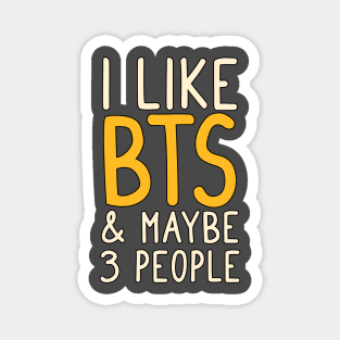 Bangtan I like BTS and maybe 3 people typography army | Morcaworks Magnet