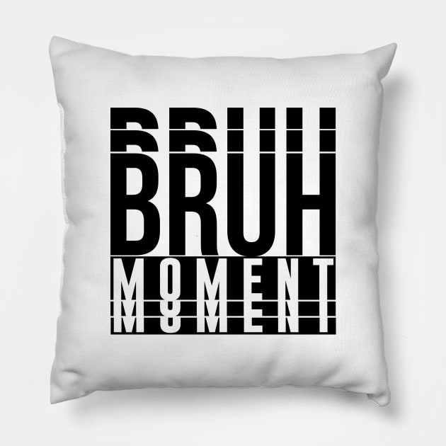 Bruh Moment Pillow by artsylab