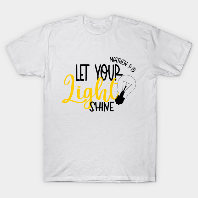 Disover Let your light shine - Scripture Gift - T-Shirt