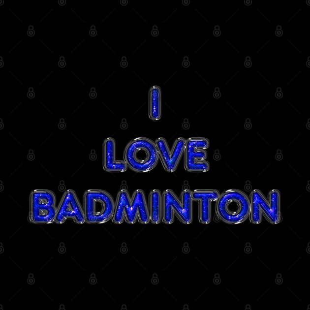 I Love Badminton - Blue by The Black Panther