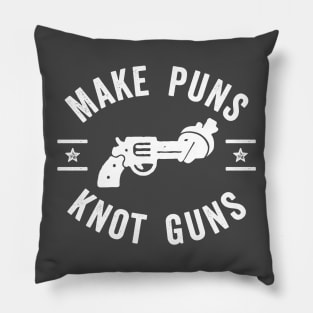 Make Puns Knot Guns Pillow