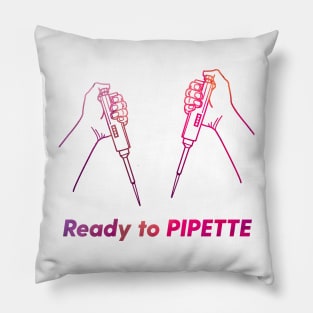 Ready to PIPETTE Pillow