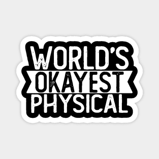 World's Okayest Physical T shirt Physical Gift Magnet