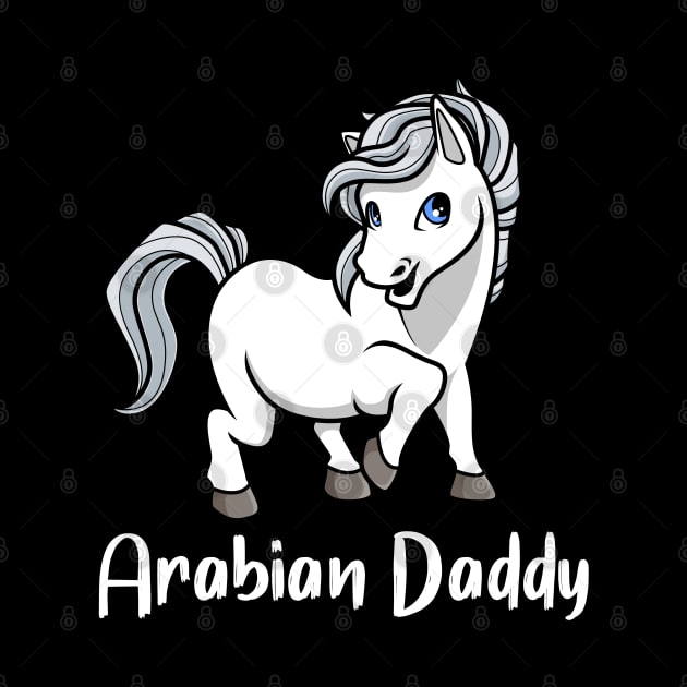 Horse Lover - Arabian Daddy by Modern Medieval Design