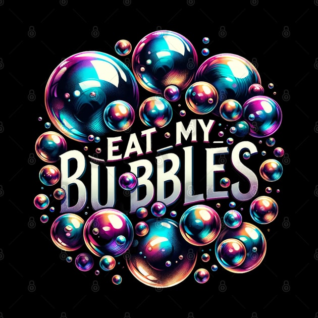 Eat My Bubbles by WorldByFlower