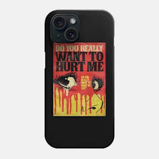 Do You Really Want To Hurt Me Phone Case