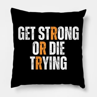 get strong or die trying typography design Pillow