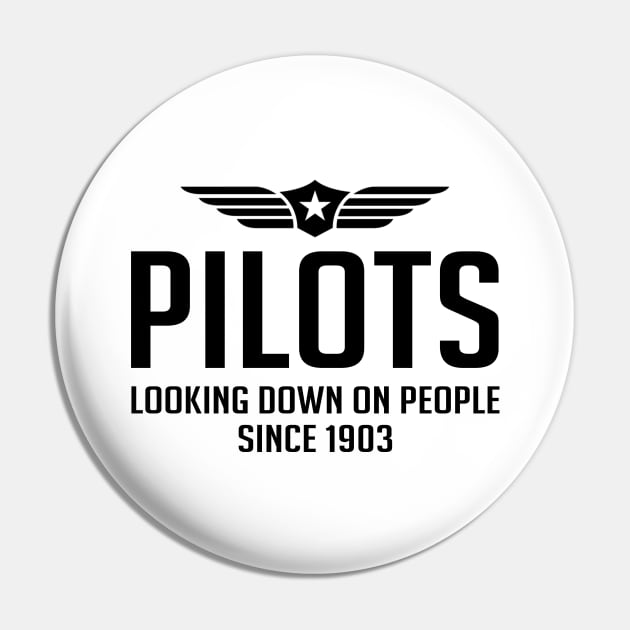 Pilots Looking Down On People Since 1903- Pilot Pin by D3Apparels