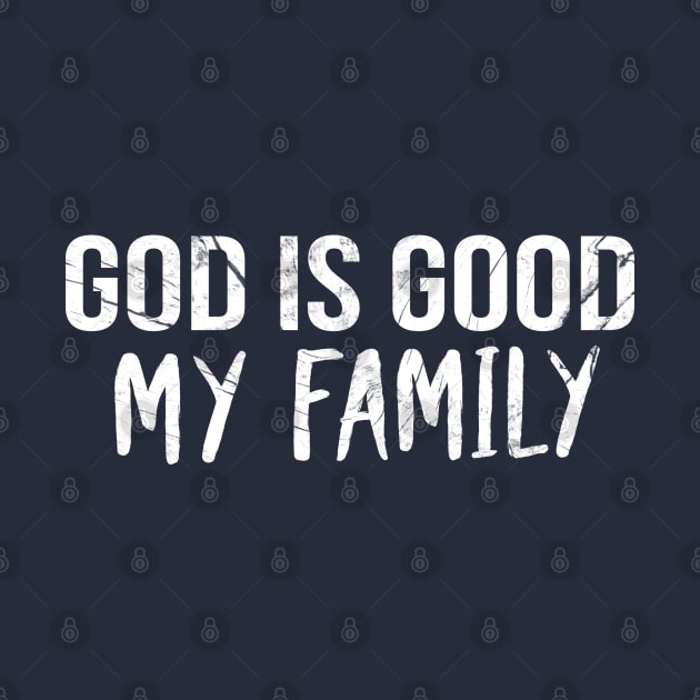 God Is Good My Family Cool Motivational Christian by Happy - Design