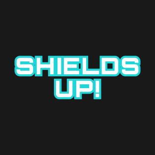 Shields Up T-Shirt