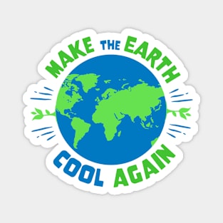 Earth Day - Make The Earth Cool Again Magnet