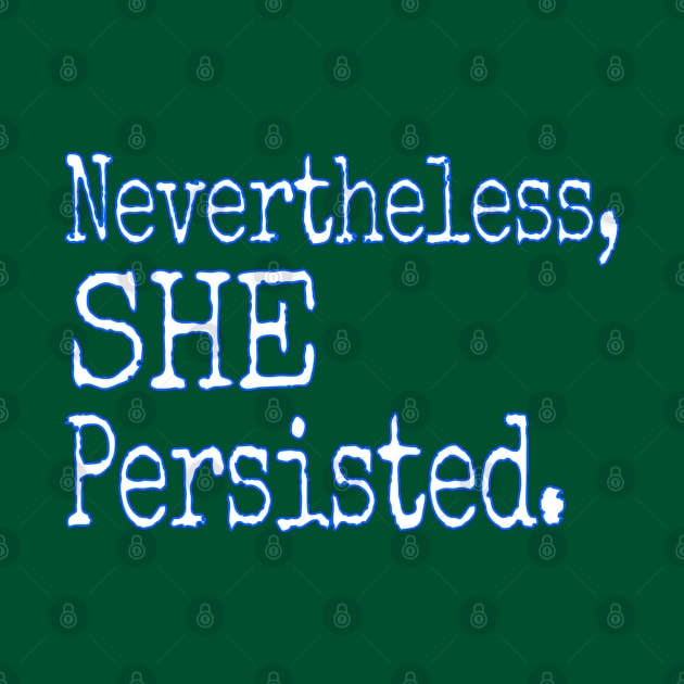 SHE Persisted. by Jan4insight TeeStore