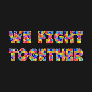 We Fight Together - Autism Awareness T-Shirt