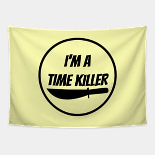 I'M A TIME KILLER Tapestry