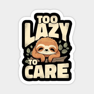 Funny Sloth Too lazy to care Magnet