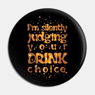 I'm Silently Judging Your Drink Choice Pin