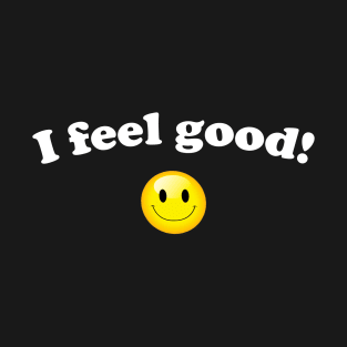 I feel good positive smiley emoji shirt T-Shirt