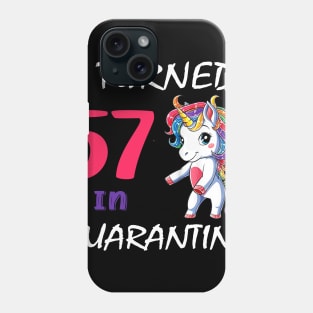 I Turned 57 in quarantine Cute Unicorn Phone Case