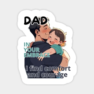 Father's day, In your embrace, I find comfort and courage! Father's gifts, Dad's Day gifts, father's day gifts. Magnet