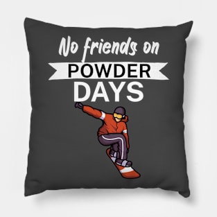 No Friends on Powder days Pillow