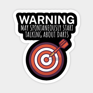 Warning May spontaneously start talking about darts Magnet