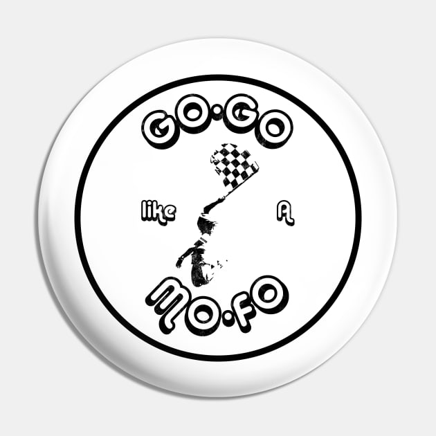 GoGo like a MoFo Racing Pin by fatpuppyprod