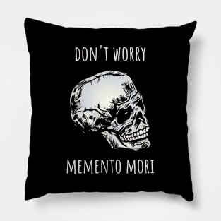 Dont worry memento mori Pillow