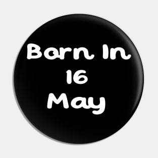 Born In 16 May Pin