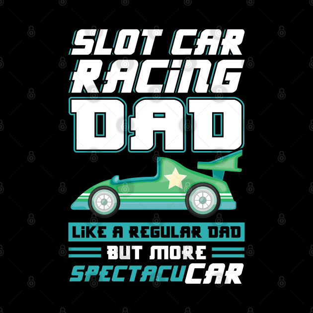 Slot Car Racing Dad by Peco-Designs